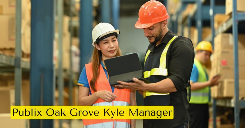 Publix Oak Grove Kyle Manager: A Comprehensive Overview